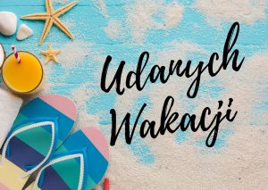 Miniaturka artykułu Udanych wakacji!