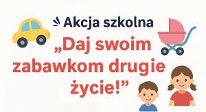 Miniaturka artykułu Akcja szkolna „Daj swoim zabawkom drugie życie!”
